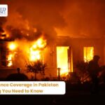 Fire Insurance Coverage in Pakistan Everything You Need to Know