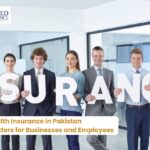 Group Health Insurance in Pakistan Why It Matters for Businesses and Employees
