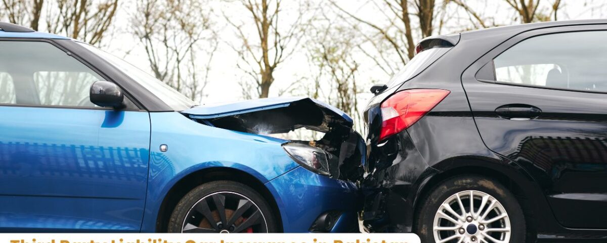 Third Party Liability Car Insurance in Pakistan A Complete 2025 Guide