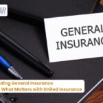 Understanding General Insurance: Protecting What Matters with United Insurance