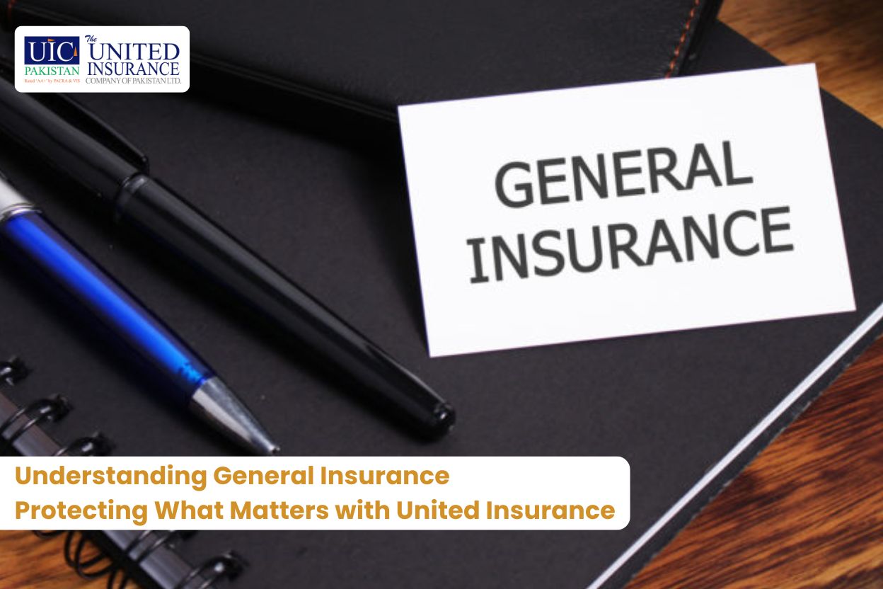 Understanding General Insurance: Protecting What Matters with United Insurance