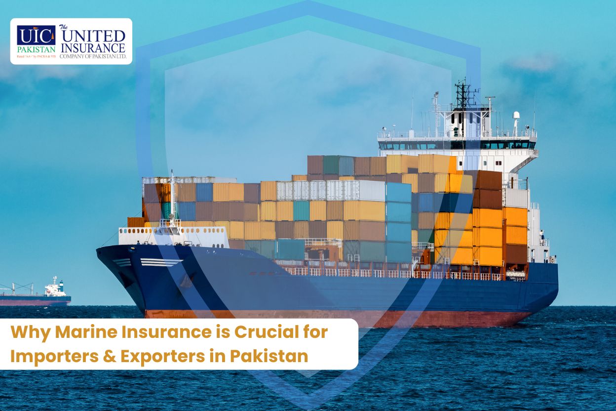 Why Marine Insurance is Crucial for Importers & Exporters in Pakistan