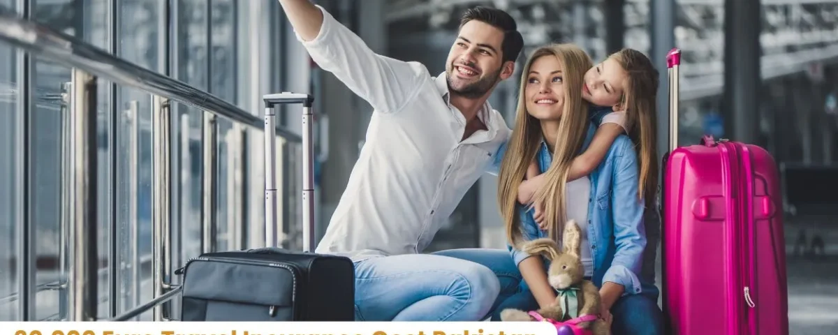 30,000 Euro Travel Insurance Cost Pakistan – Complete Guide by United Insurance
