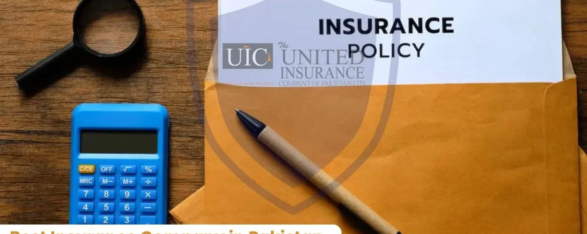 Best Insurance Company in Pakistan Why United Insurance Leads the Way